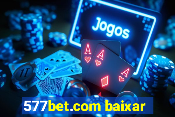 577bet.com baixar